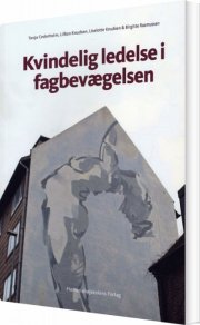 kvindelig ledelse i fagbevægelsen - bog
