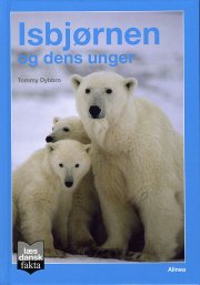 læs dansk fakta, isbjørnen og dens unger - bog