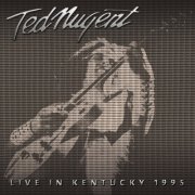 ted nugent - live in kentucky 1995 - cd