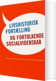 livshistorisk fortælling og fortolkende socialvidenskab - bog