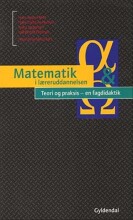 matematik i læreruddannelsen - teori og praksis - en fagdidaktik - bog