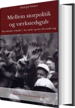 mellem storpolitik og værkstedsgulv - bog
