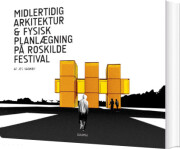 midlertidig arkitektur og fysisk planlægning på roskilde festival - bog