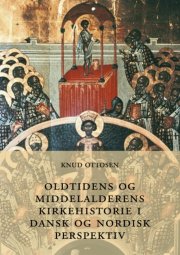 oldtidens og middelalderens kirkehistorie i dansk og nordisk perspektiv - bog