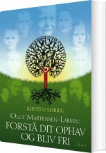 oluf martensen-larsen, forstå dit ophav og bliv fri - bog