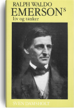 ralph waldo emersons liv og tanker - en biografi og et udvalg af hans åndelige skrifter - bog