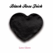 black rose trick - love glove - cd