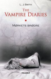 the vampire diaries #1 mørkets brødre - bog