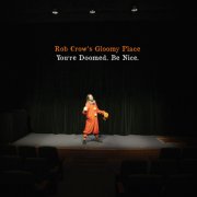 rob crows gloomy place - you re doomed. be nice. - cd