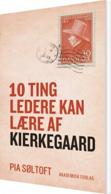 10 Ledere Lære Af Kierkegaard af Pia Søltoft - Hæftet Bog - Gucca.dk