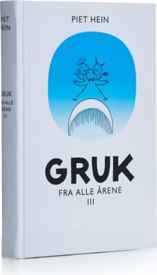 Gruk Fra Alle årene Iii Af Piet Hein - Hardback Bog - Gucca.dk