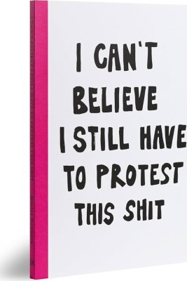 Køb I Can't Believe I Still Have To Protest This Shit af Jessica