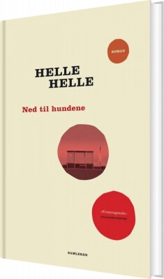 Ned Til Hundene Af Helle Helle - Hardback Bog - Gucca.dk