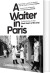 A Waiter In Paris Adventures In The Dark Heart Of The City - English Book