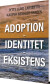 Adoption - Identitet - Eksistens - Bog