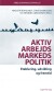 Aktiv Arbejdsmarkedspolitik - Bog