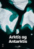 Arktis Og Antarktis - Bog