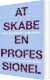At Skabe En Professionel - Bog