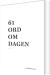 61 Ord Om Dagen
