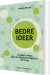 Bedre Ideer - Bog