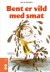 Bent Er Vild Med Smat - Bog