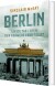 Berlin - Liv Og Tab I Byen Der Formede 1900-Tallet - Bog