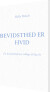 Bevidsthed Er Hvid - Bog