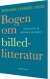 Bogen Om Billedlitteratur - Bog
