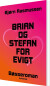 Brian Og Stefan For Evigt - Bog