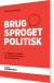 Brug Sproget Politisk - Bog
