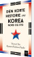 Den Korte Historie Om Korea - Nord Og Syd - Bog