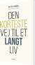 Den Korteste Vej Til Et Langt Liv - Bog