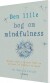 Den Lille Bog Om Mindfulness - Bog