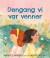Dengang Vi Var Venner - Bog