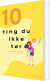 10 Ting Du Ikke Tør - Bog