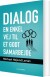 Dialog - En Enkel Vej Til Et Godt Samarbejde - Bog