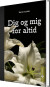 Dig Og Mig For Altid - Bog