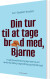 Din Tur Til At Tage Brød Med Bjarne - Bog