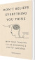 Don T Believe Everything You Think Expanded Edition Why Your Thinking Is - English Book