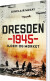 Dresden 1945 - Ilden Og Mørket - Bog