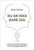 Du Er Ikke Bare Dig - Bog