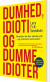 Dumhed Idioti Og Dumme Idioter - Bog
