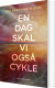 En Dag Skal Vi Også Cykle - Bog