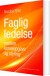 Faglig Ledelse Mellem Kerneopgave Og Styring - Bog