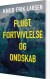 Flugt Fortvivlelse Og Ondskab - Bog