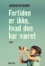 Fortiden Er Ikke Hvad Den Har Været - Bog