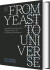 From Yeast To Universe