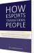 How Esports Transforms People - English Book