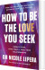 How To Be The Love You Seek - English Book