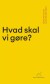 Hvad Skal Vi Gøre - Bog